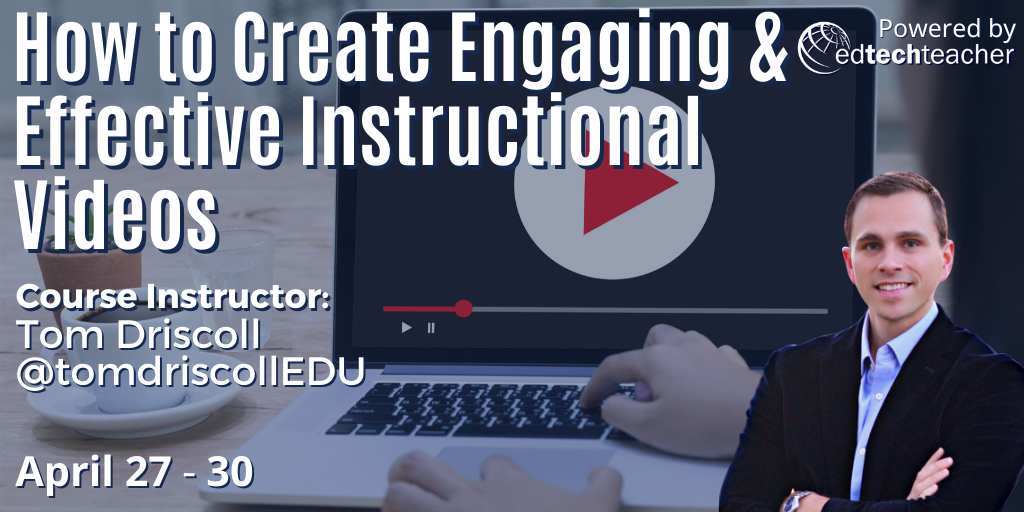 EdTechTeacher - How to Create Engaging & Effective...
