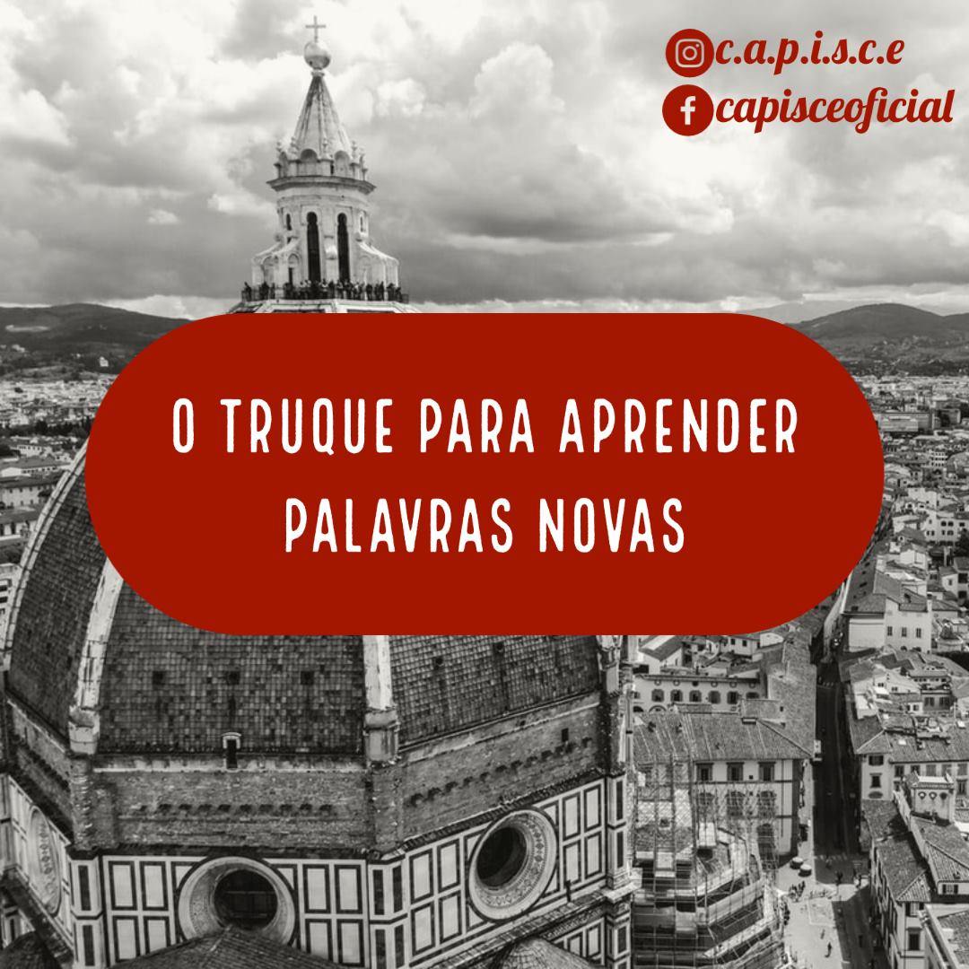 Capisce - 🇮🇹 [O TRUQUE PARA APRENDER PALAVRAS NOVAS ]... | Facebook