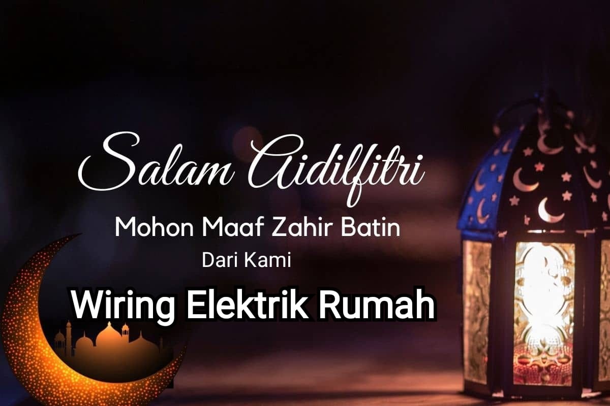 Selamat Hari Raya Aidilfitri. Maaf... - Wiring Elektrik Rumah