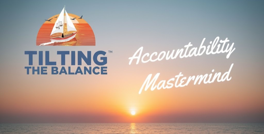 Tilting The BalanceTM - Accountability Mastermind | Facebook