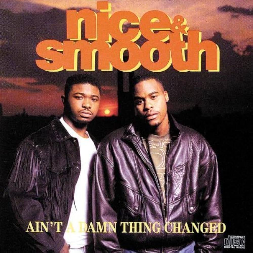 Nice & Smooth's album Ain't a Damn Thing Changed