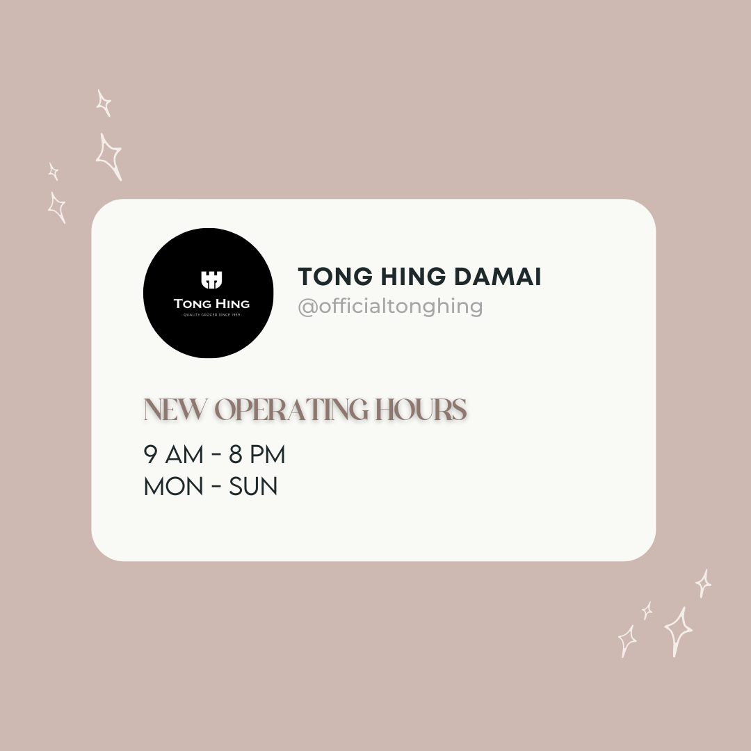 Tong Hing Supermarket 𝐓𝐨𝐧𝐠 𝐇𝐢𝐧𝐠 𝐃𝐚𝐦𝐚𝐢 Dear Valued Customers Please Be Informed That Our New Operating Hours For 𝐓𝐨𝐧𝐠 𝐇𝐢𝐧𝐠 𝐃𝐚𝐦𝐚𝐢 Is Now 9am To 8pm 𝑴𝒐𝒏𝒅𝒂𝒚 𝒕𝒐 𝑺𝒖𝒏𝒅𝒂𝒚