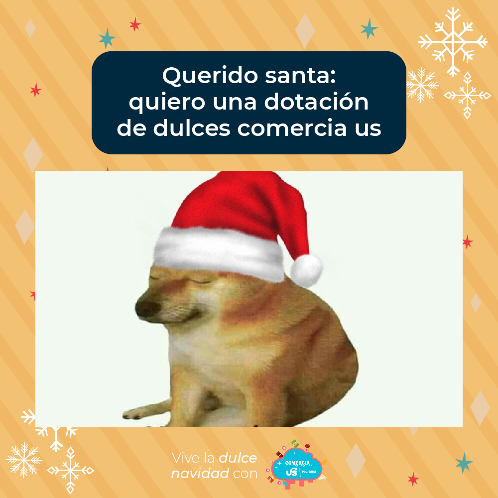 Comercia US - Cheems ya le pidió a santa sus dulces de...