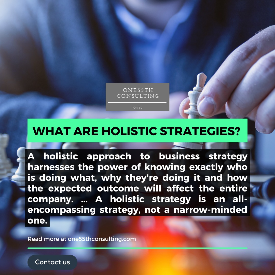 ONE55th Consulting - A holistic strategy is an all-encompassing ...