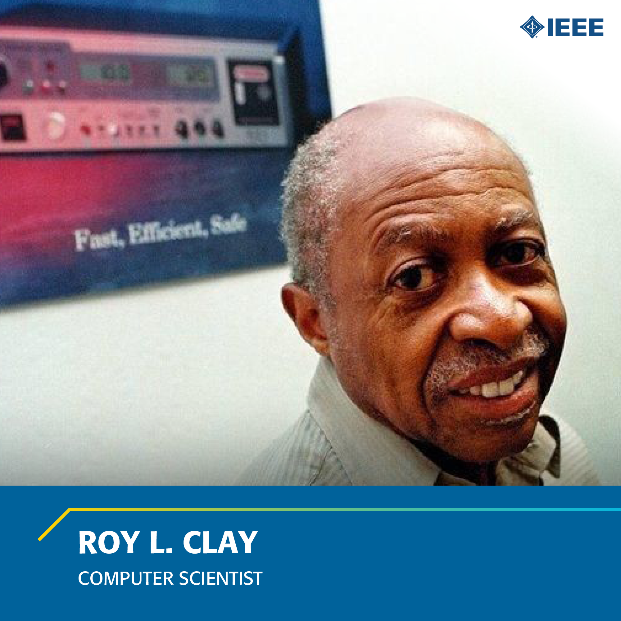 IEEE - This week, we're recognizing computer scientist Roy L. Clay. As ...