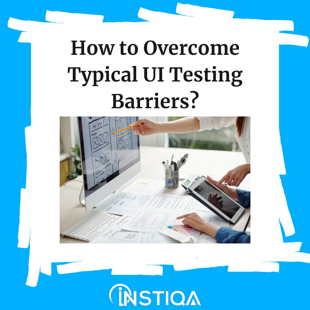 Instiqa - How to Overcome Typical UI Testing Barriers? ... | Facebook