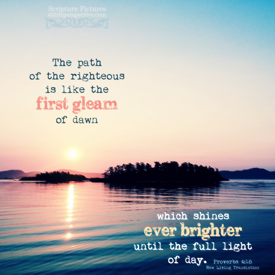 The path of the righteous is like the... - Scripture Pictures