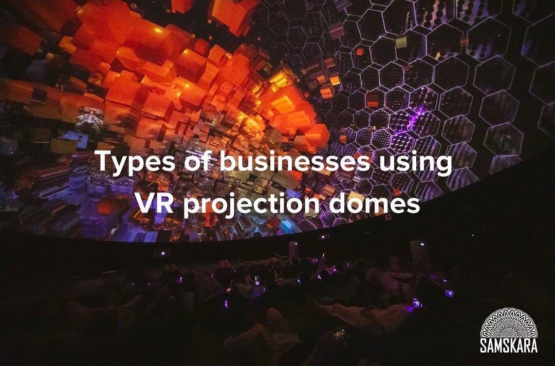 FullDome.pro - Types of businesses using VR projection...
