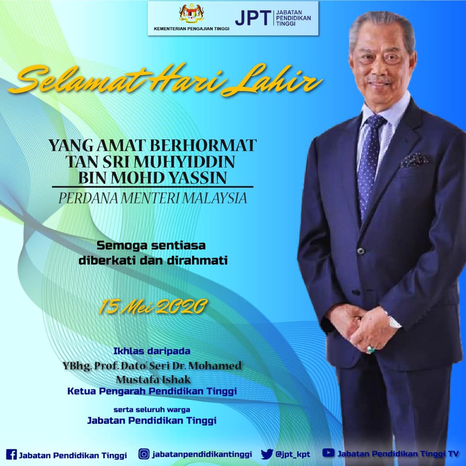 Jabatan Pendidikan Tinggi Jpt Selamat Hari Lahir Yang Amat Berhormat Tan Sri Muhyiddin Bin Mohd Yassin Perdana Menteri Malaysia Semoga Yab Tan Sri Diberkati Dan Dirahmati Jabatanpendidikantinggi Facebook