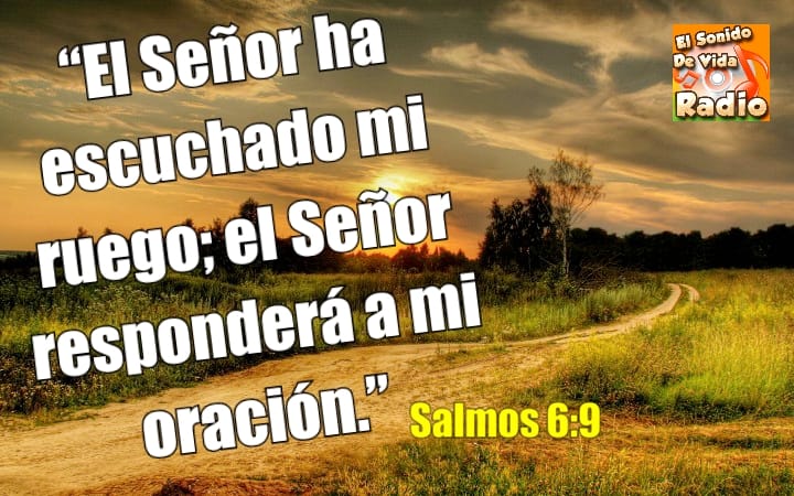 “El Señor ha escuchado mi ruego;... - Radio El Sonido De Vida