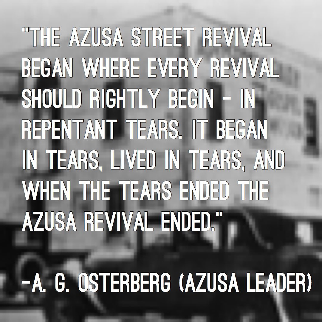 Tim - “The Azusa Street Revival began where every revival should ...
