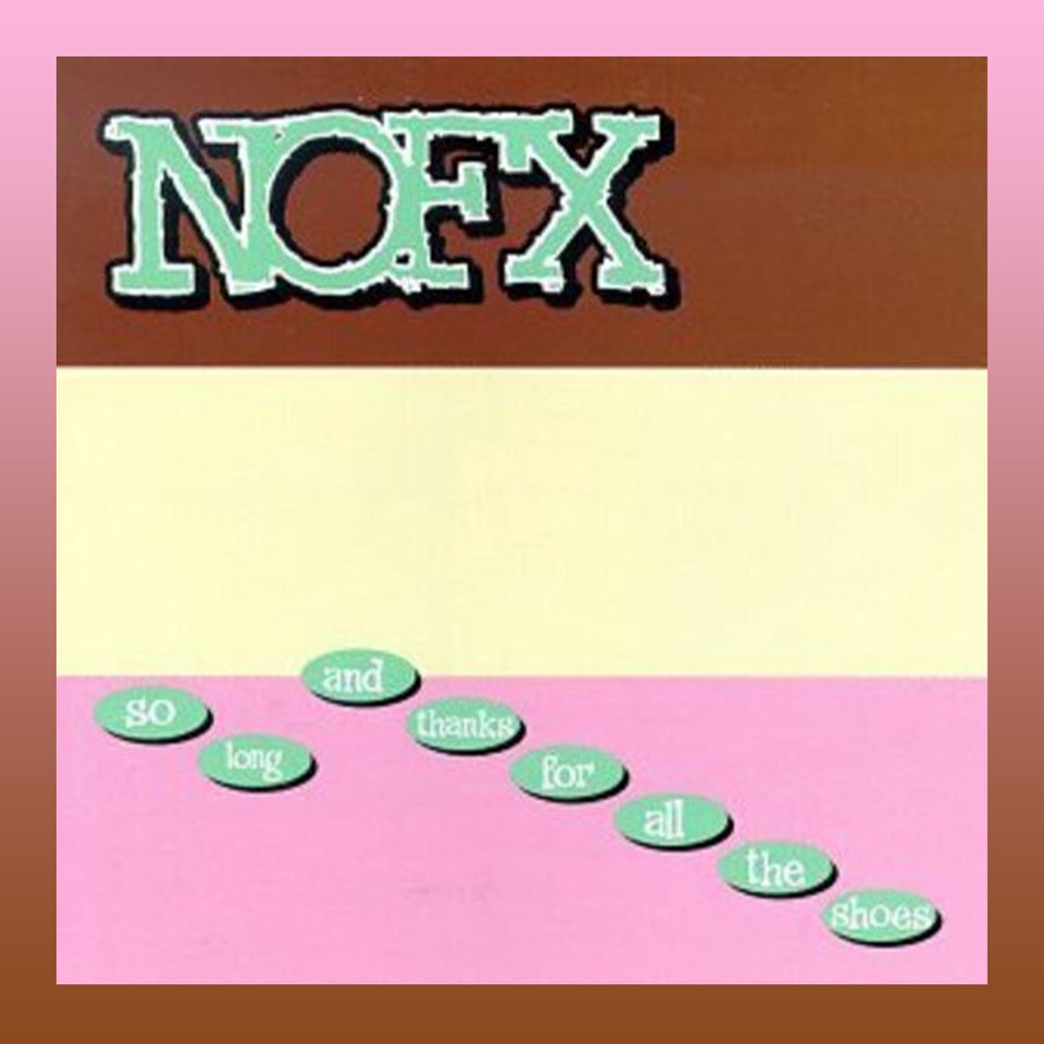 Don't forget to grab your NOFX - 'So Long And Thanks For All The