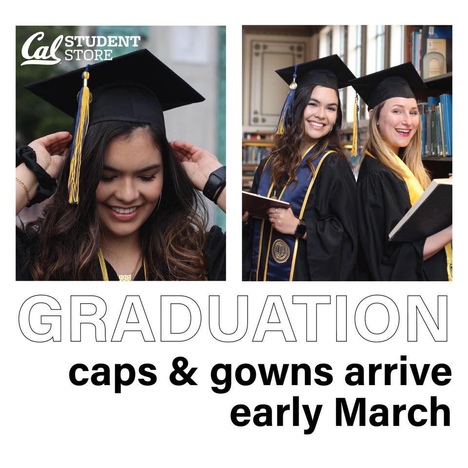 If graduation’s on your mind, stay on... - Cal Student Store