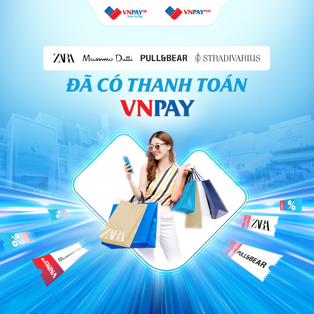 VNPAY-QR - Chuỗi thương hiệu ZARA đã có thanh toán VNPAY...