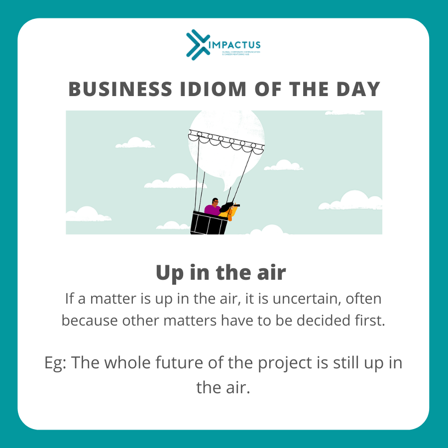Impactus - Business idiom of the day 🎈 Up in the air = If a matter is ...