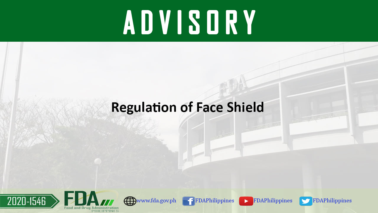 Food - FDA Advisory No. 2020-1546 || Regulation of Face Shield The Food ...