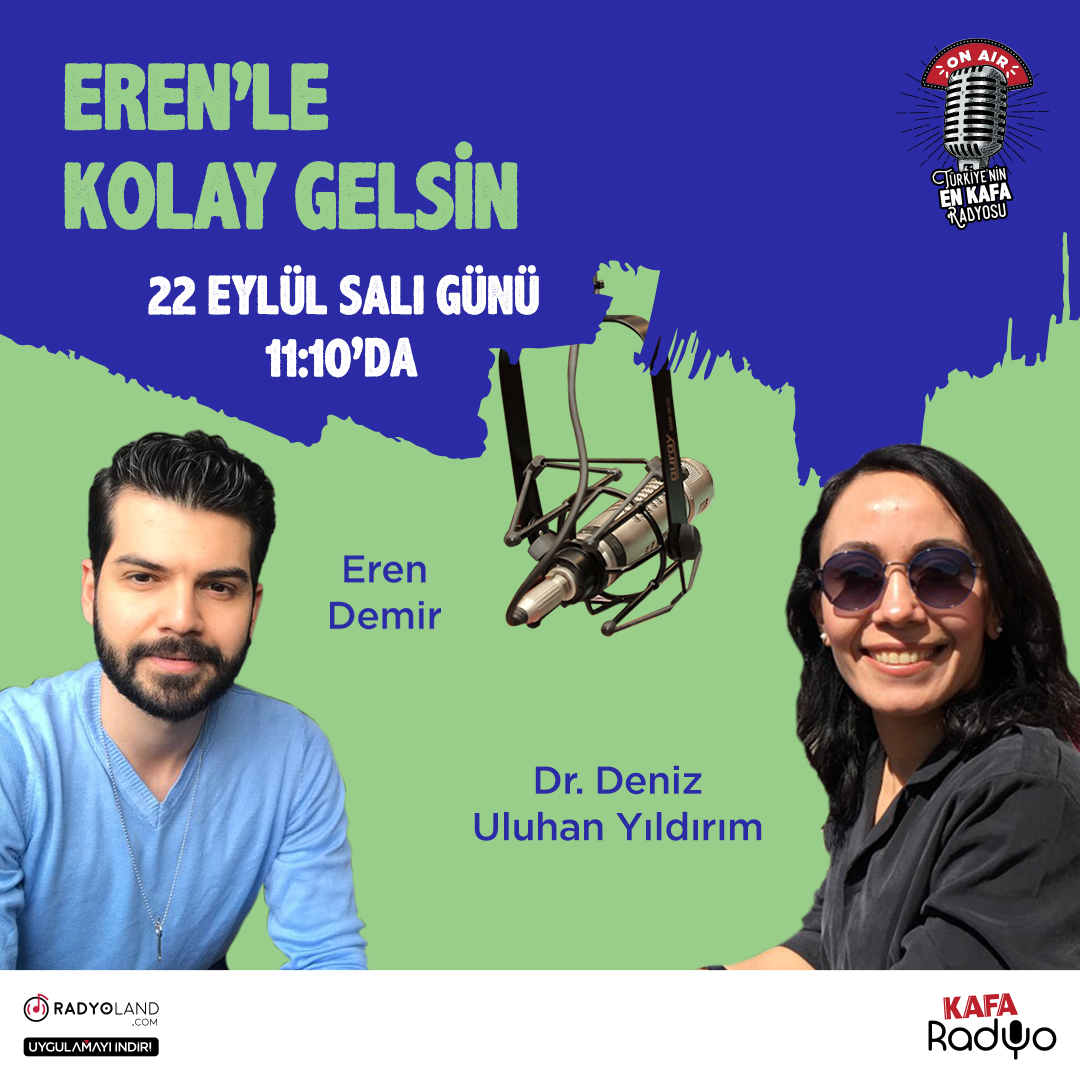 Kafa Radyo - Eren’le Kolay Gelsin programında Eren Demir konuğu Dr ...