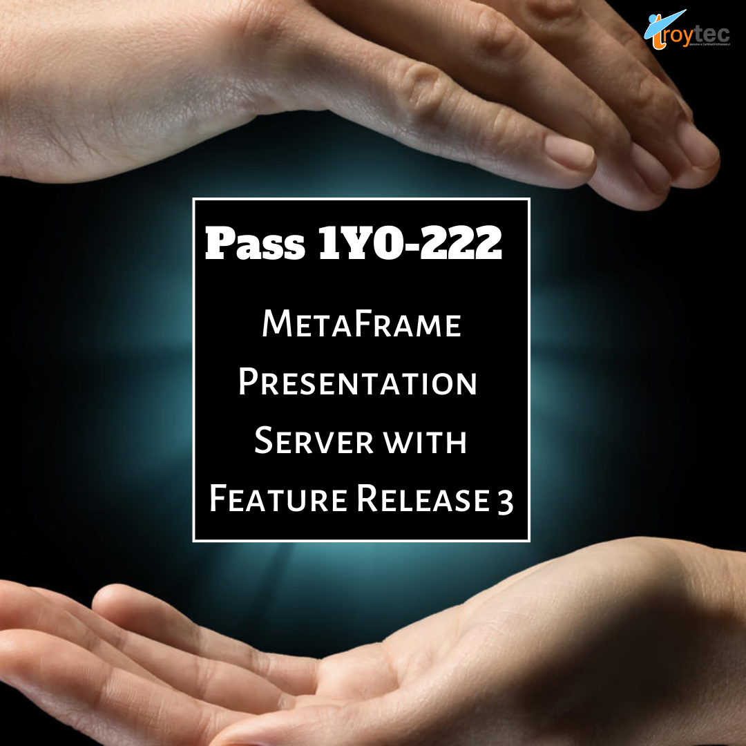 Troytec - Pass your Meta Frame Presentation Server with Feature Release ...