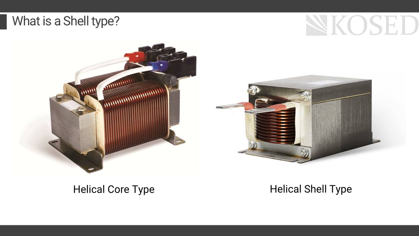 What is a Shell type and Core... - KOSED. AC/DC Reactors.