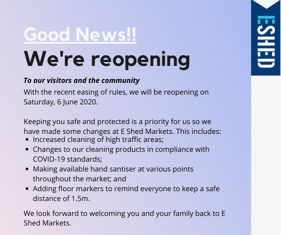 E Shed Markets A Message To Our Visitors We Are Reopening On Saturday 6 June 2020 And Here Are Some Changes We Ve Made Let S Work Together To Keep Everyone Safe Take