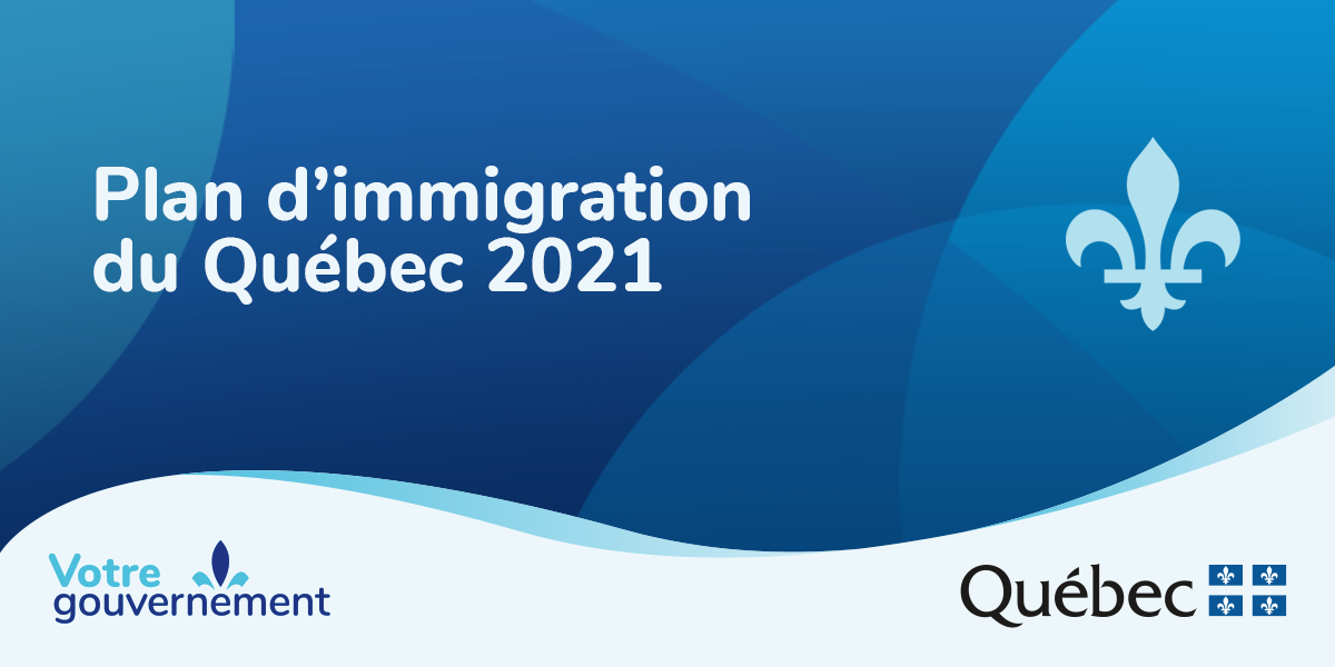 Le Plan d’immigration du Québec pour l’année 2021 a été déposé aujourd ...