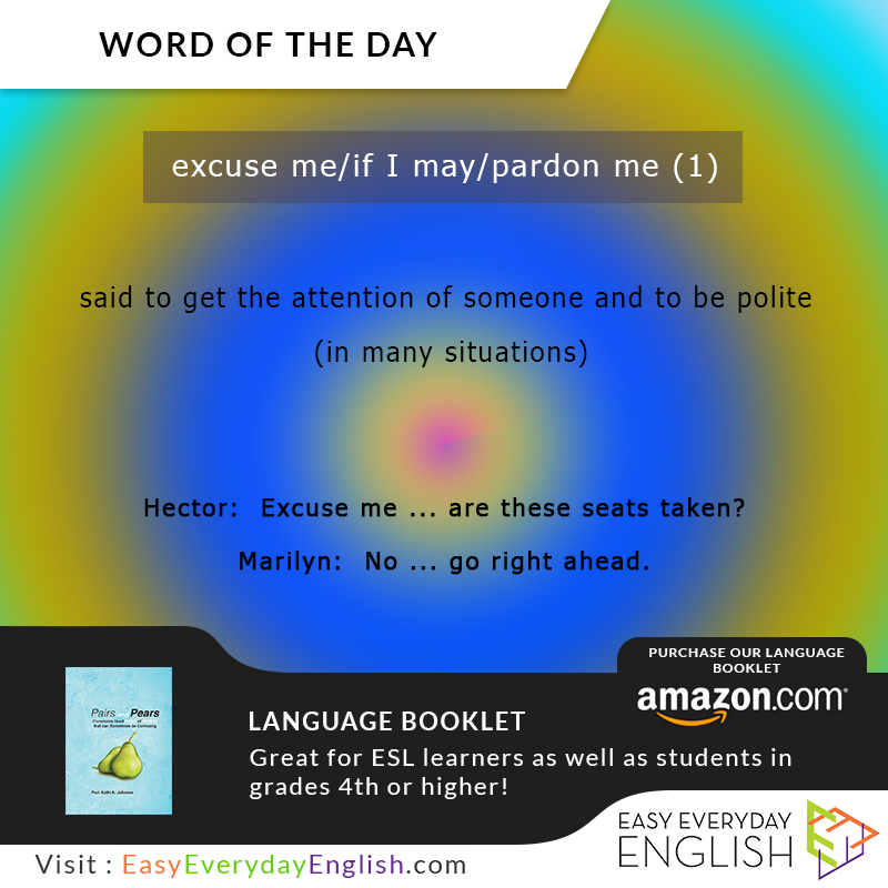 Easy Everyday English Hey Wordoftheday Is Excuse Me If I May Pardon Me 1 Via Eeewordlists Meaning Said To Get The Attention Of Someone And To Be Polite In Many Situations Https Buff Ly 2jmp7ok Buy
