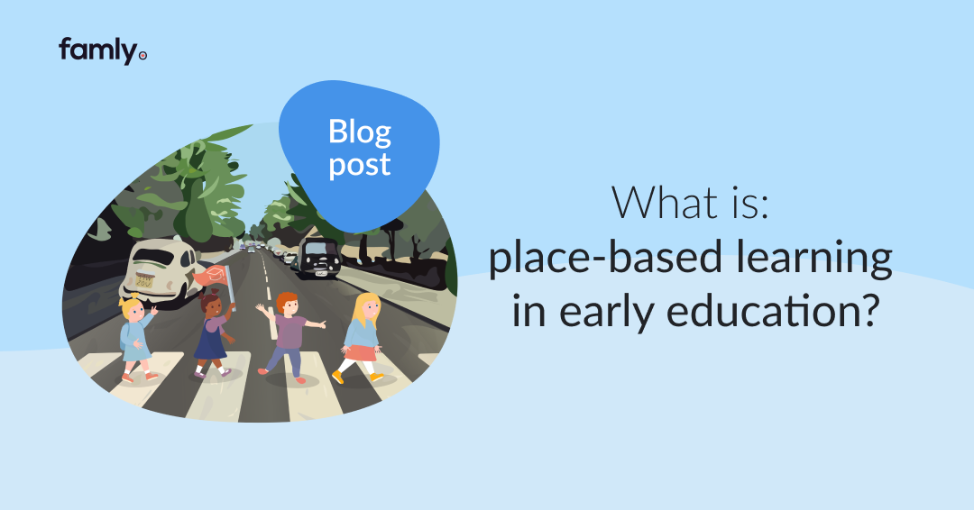 Famly - What is a place based learning? An outdoor...