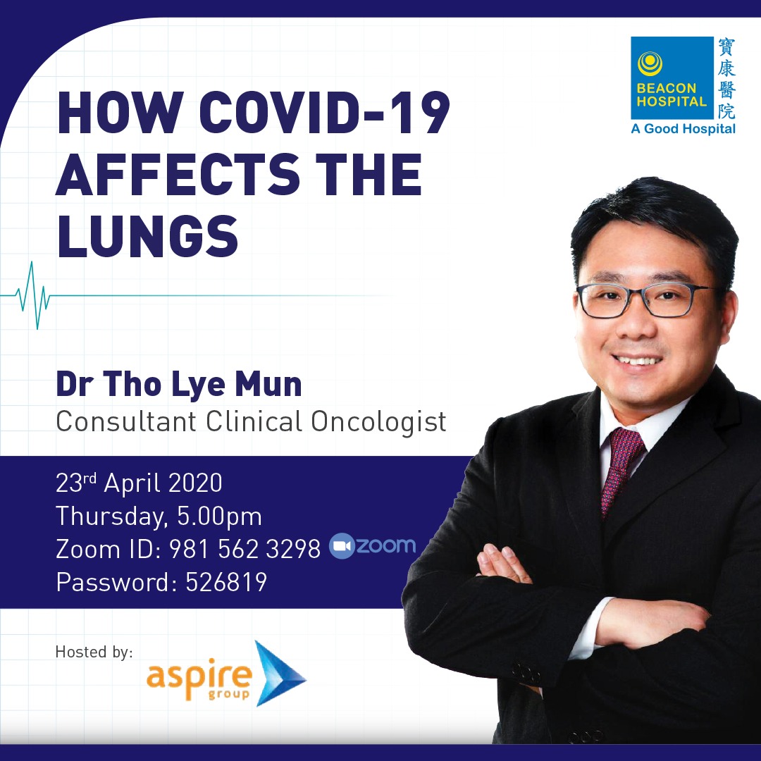 Beacon Hospital How Covid 19 Affects The Lungs Talk Through Zoom Dr Tho Lye Mun Our Consultant Clinical Oncologist Will Be Sharing About How Covid 19 Affects The Lungs On 23rd April 2020