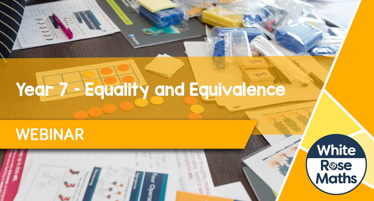 White Rose Education - ⭐ Year 7 Webinar – Equality and Equivalence 🔶 ...
