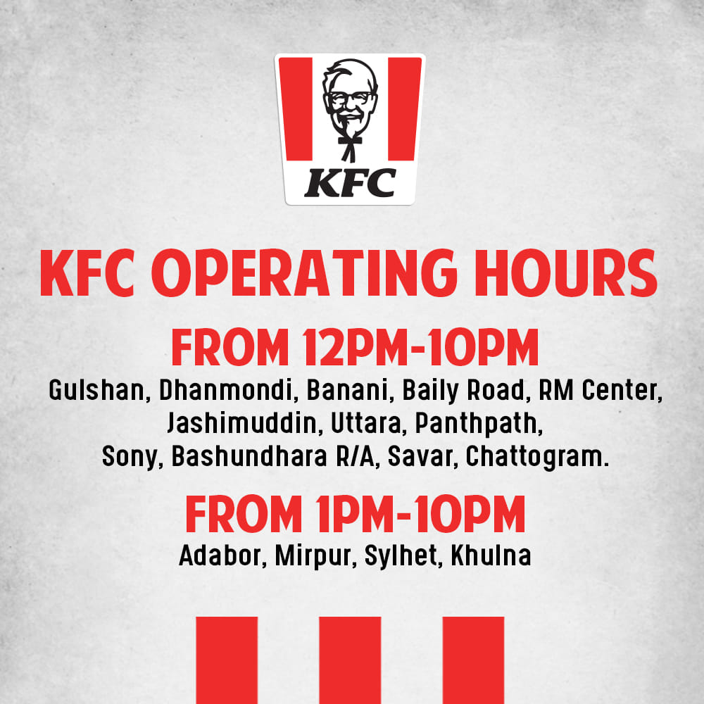 Kfc Bangladesh Dear Kfc Lover S To Serve You A Little Longer We Have Extended Our Operating Hours In Selected Outlets Now We Are Open From 12pm 10pm In Kfc Gulshan Kfc Dhanmondi