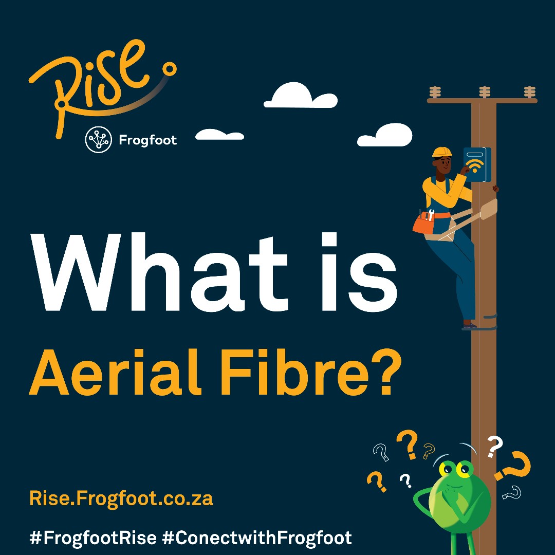 Frogfoot Rise - Aerial fibre is like a special type of...