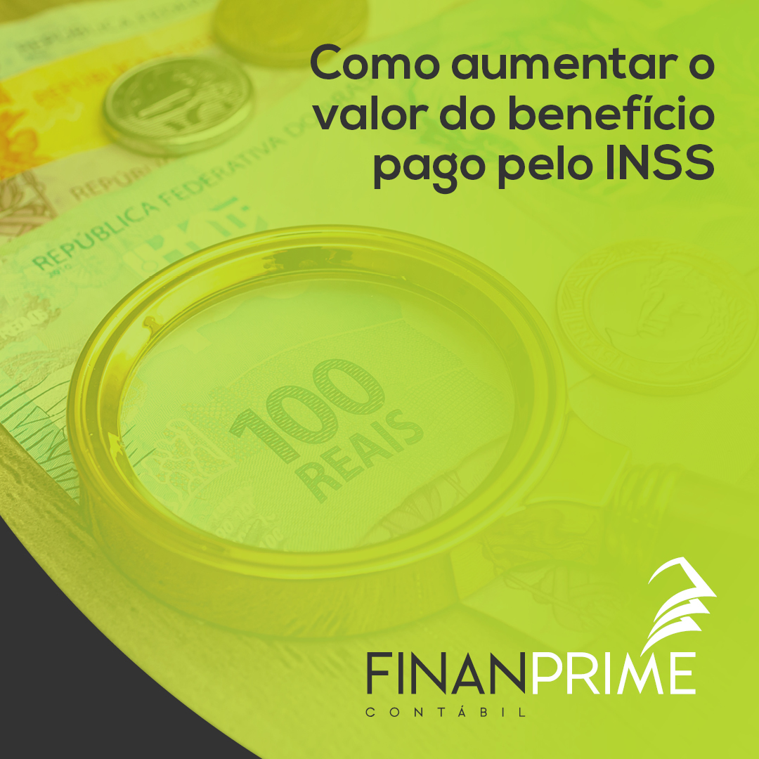 Finanprime Contábil - Passo a passo para aumentar o valor do benefício ...