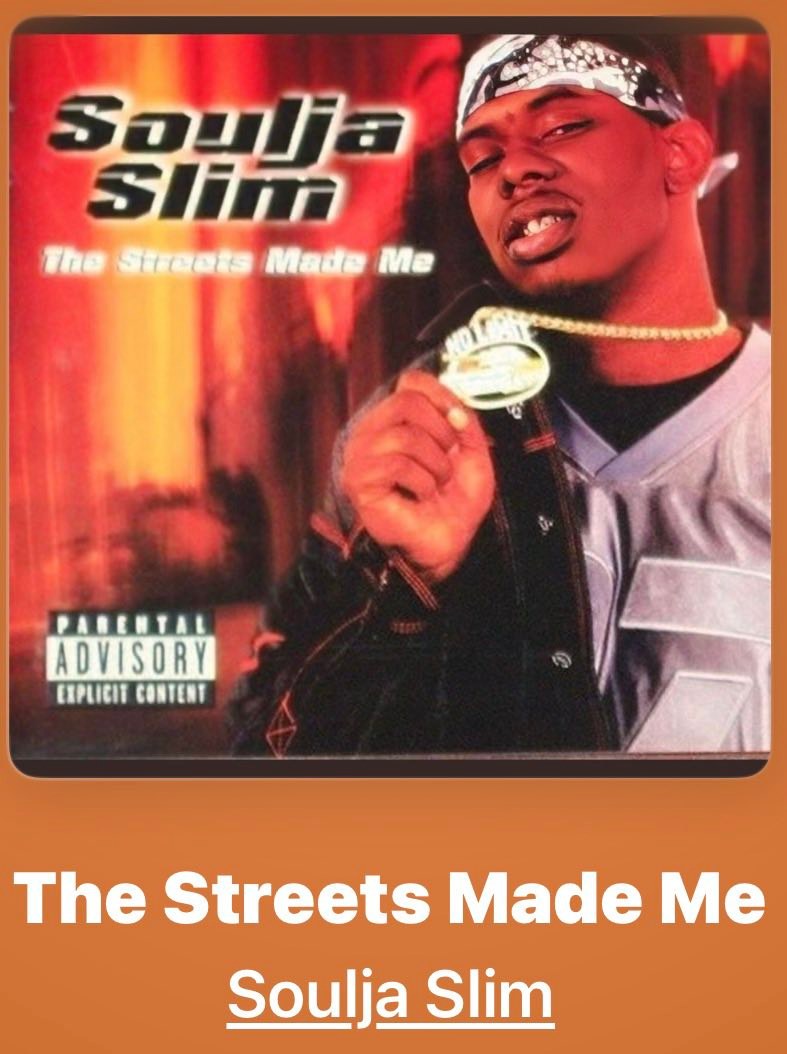Soulja Slim's album The Streets Made Me