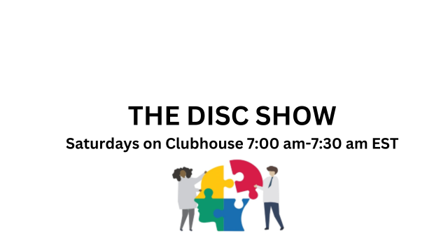 The DISC SHOW: DISCuss & DISCover weekly on Clubhouse SAT 7:00-7:30 am ...