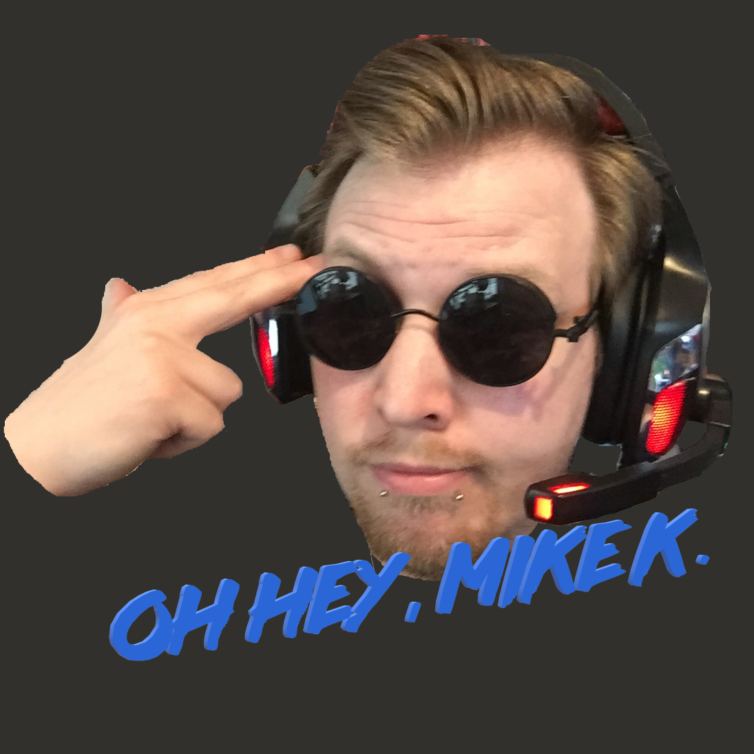 Oh Hey, Mike K.