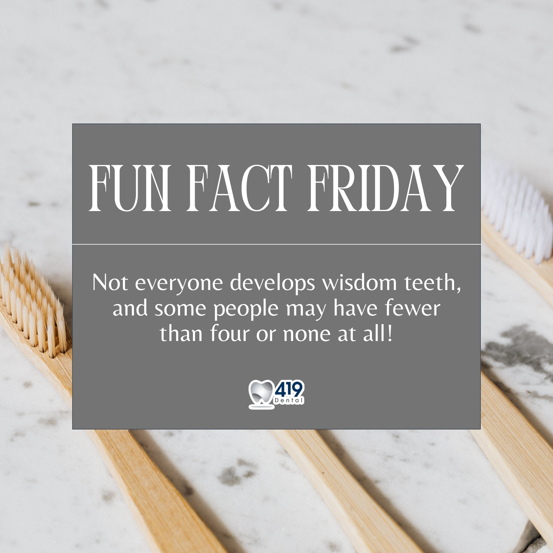 419 Dental - 🌟 Fun Fact Friday: Did you know? Wisdom teeth...