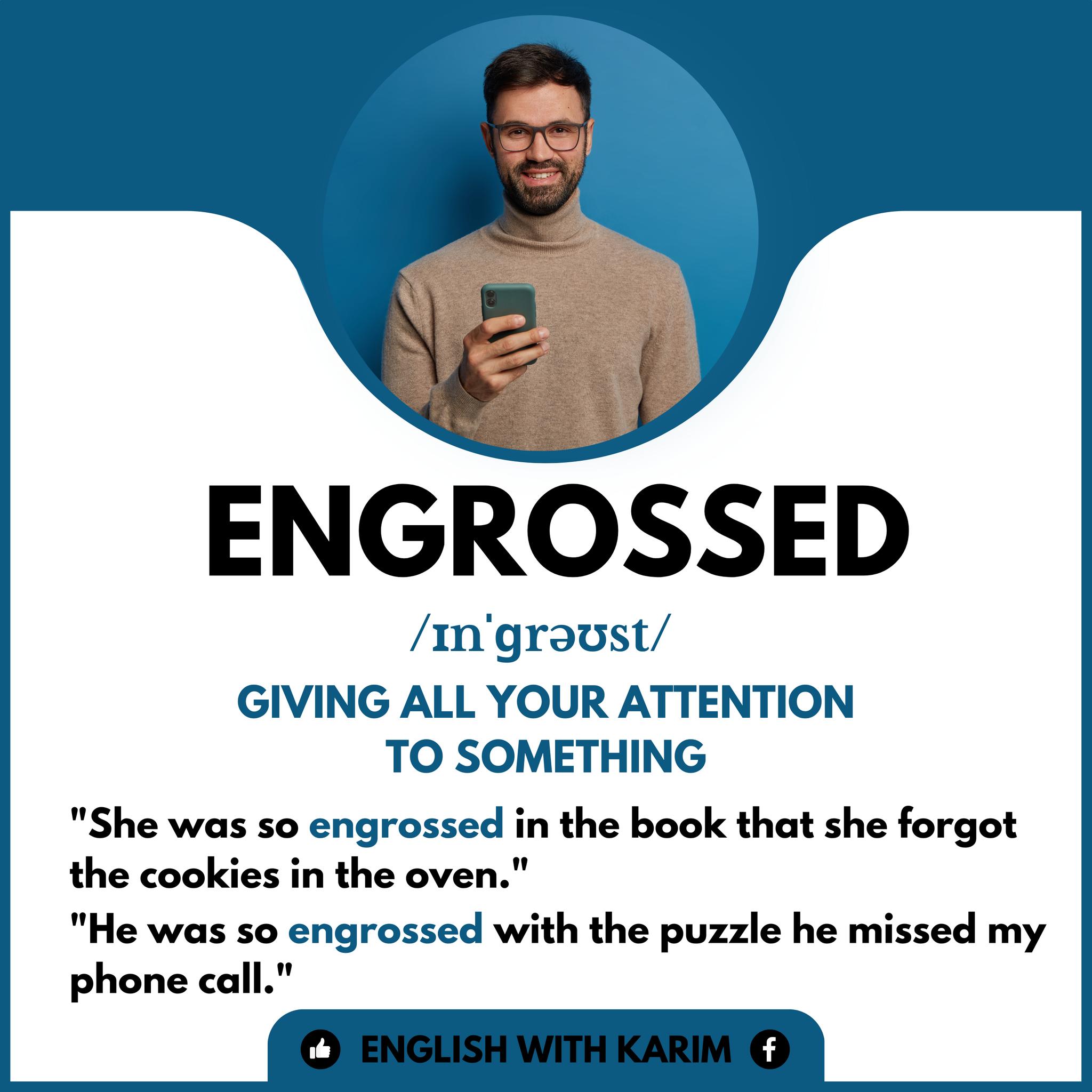 If you are ENGROSSED in something, it... - English with Karim | Facebook