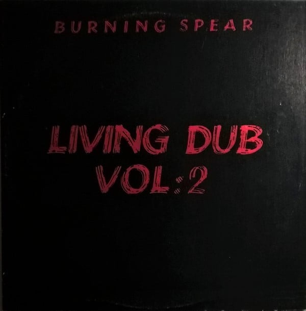 Burning Spear – Living Dub, Volume 2. Released 1982
