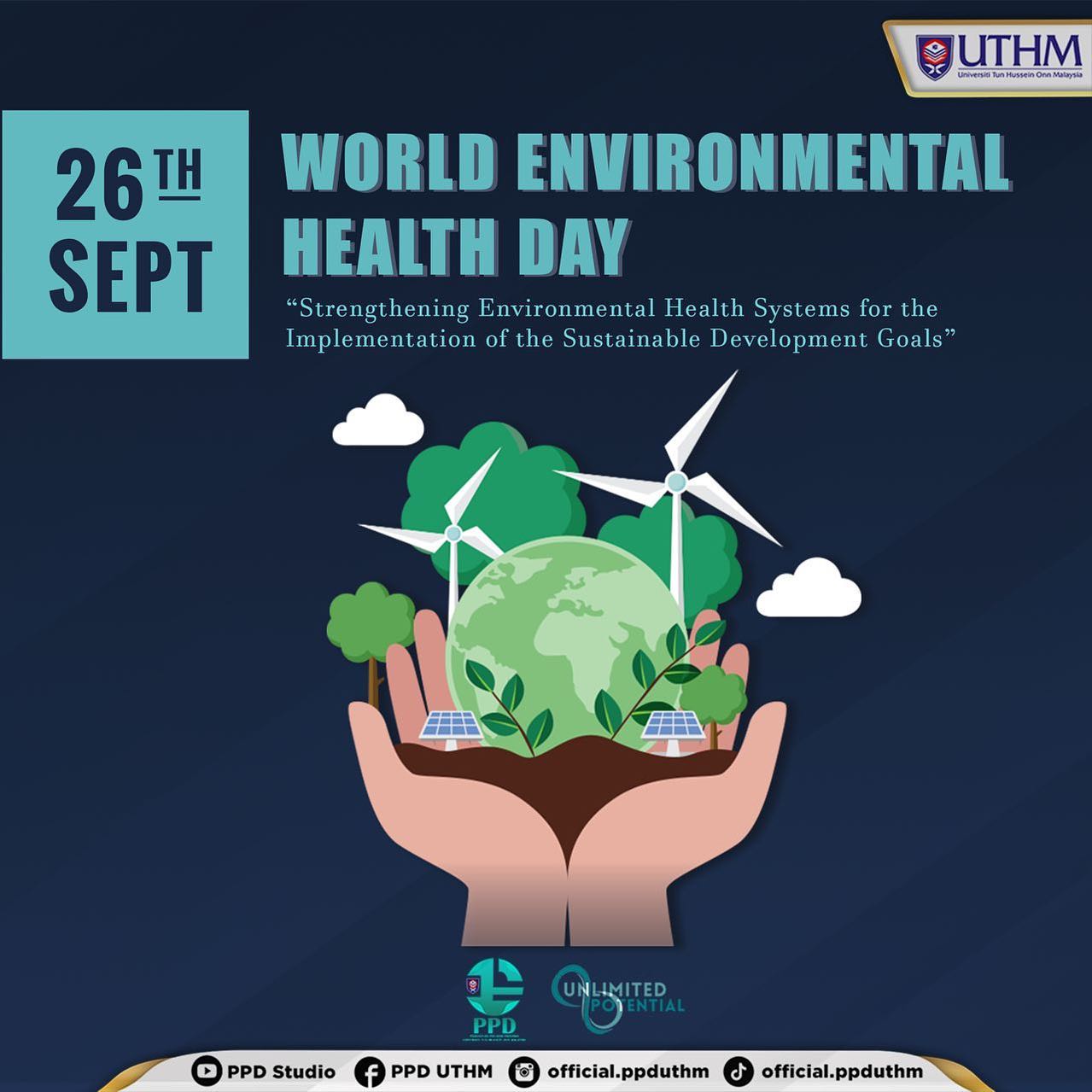PPD UTHM - 『 HAPPY WORLD ENVIRONMENTAL HEALTH DAY