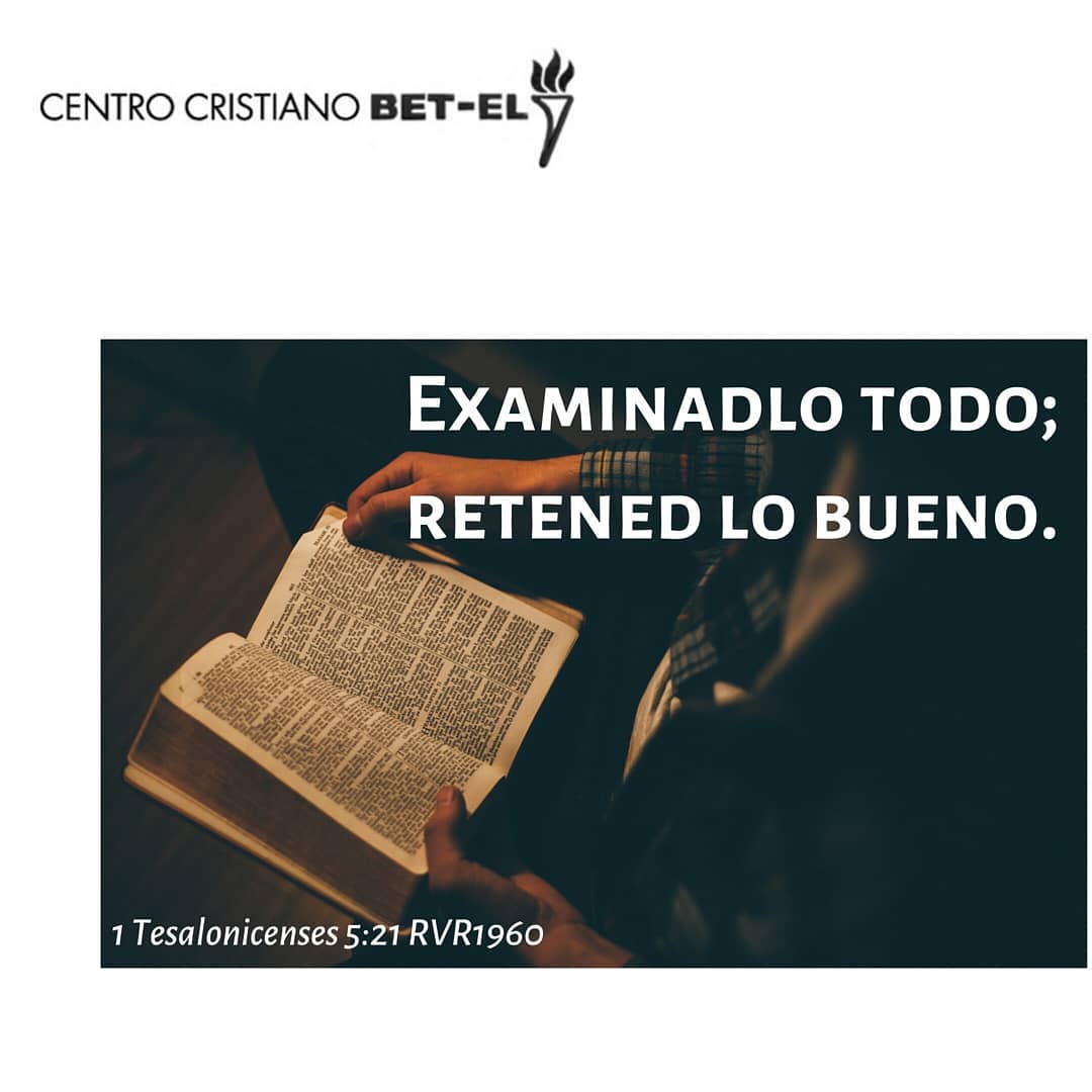 Centro Cristiano Bet-el Vzla - Examinadlo todo; retened lo bueno ...