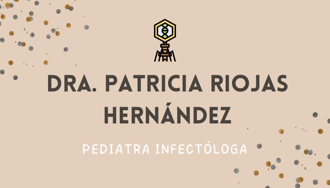 Infectopediatra - Dra. Patricia Riojas Hdz