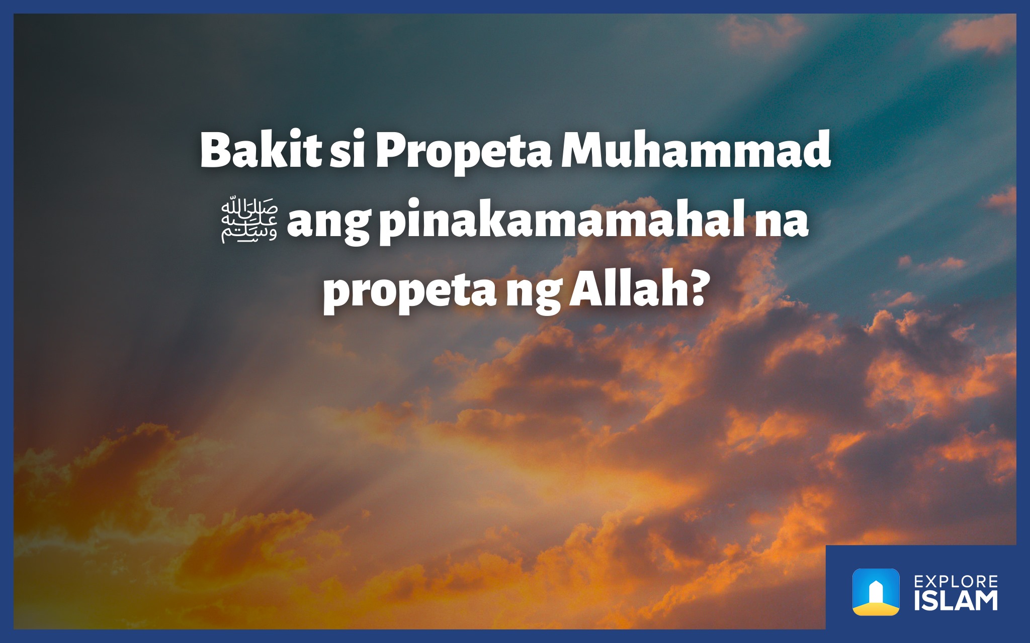 Bakit si Propeta Muhammad ﷺ ang... - Siyasatin ang Islam