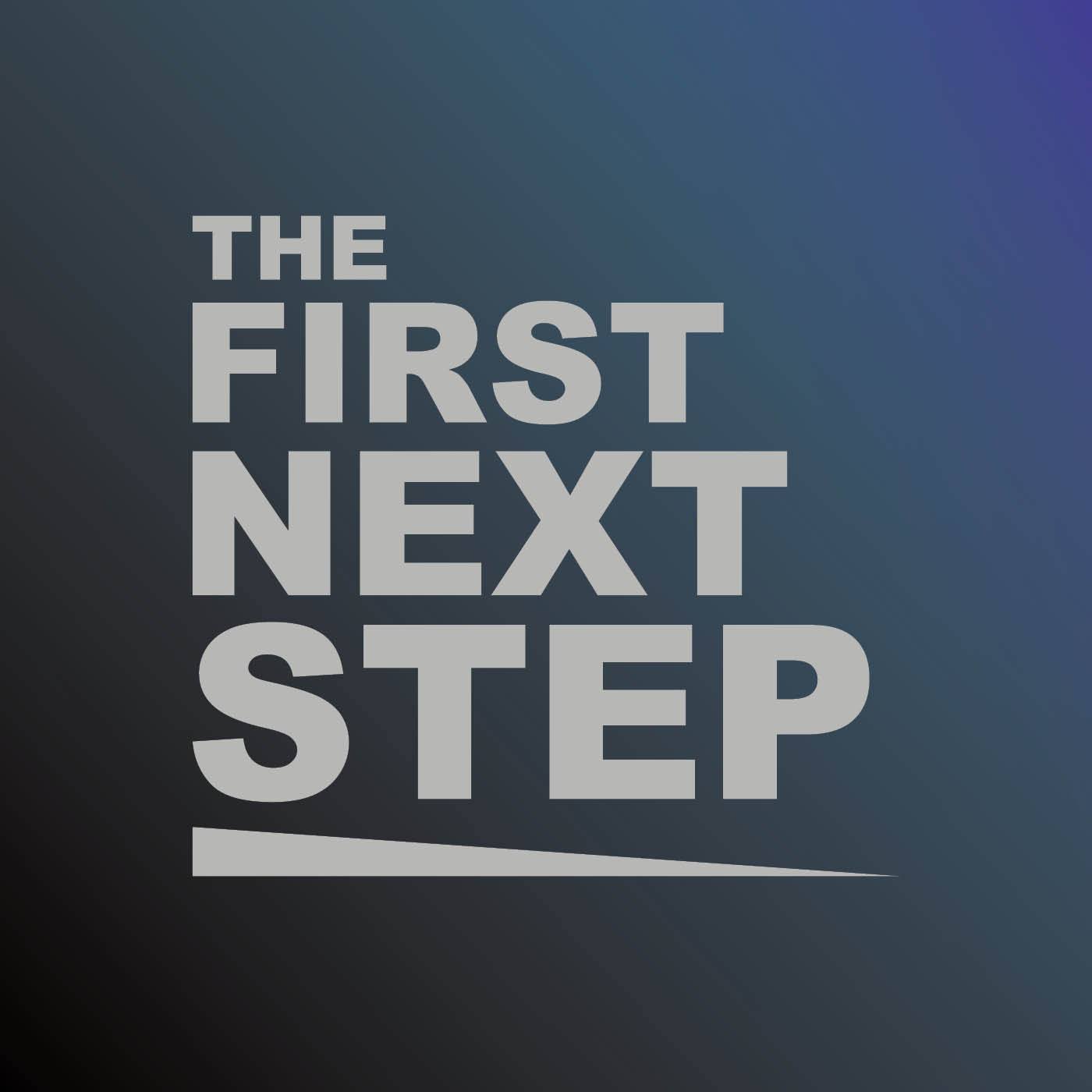 The First Next Step