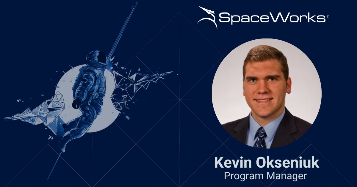 SpaceWorks - We welcomed Kevin Okseniuk this week as Program Manager ...