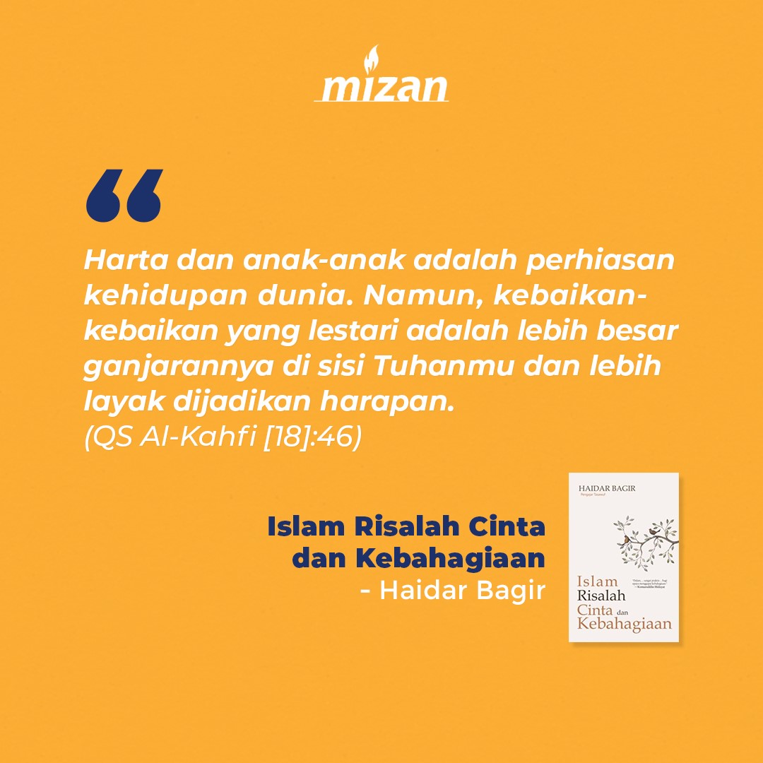 Mizan Com Harta Dan Anak Anak Adalah Perhiasan Kehidupan Dunia Namun Kebaikan Kebaikan Yang Lestari Adalah Lebih Besar Ganjarannya Di Sisi Tuhanmu Dan Lebih Layak Dijadikan Harapan Qs Al Kahfi 18 46 Islamrisalahcintadankebahagiaan