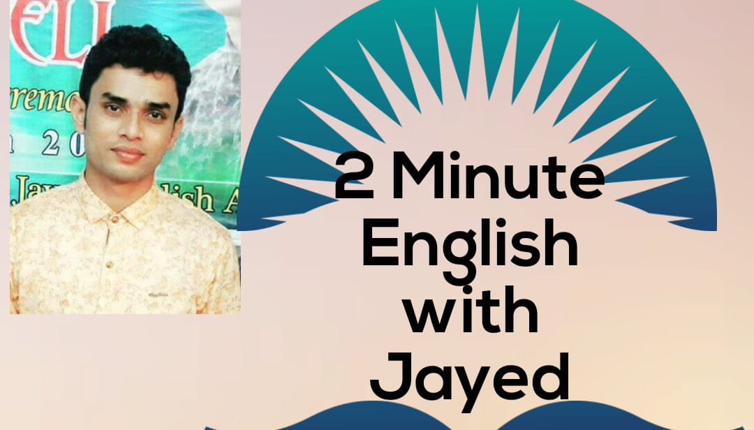 2 Minute English with Jayed