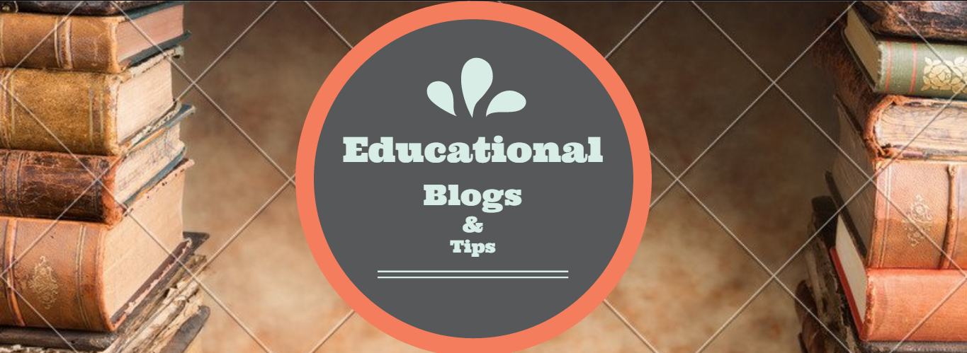 Educational Blogs & Tips
