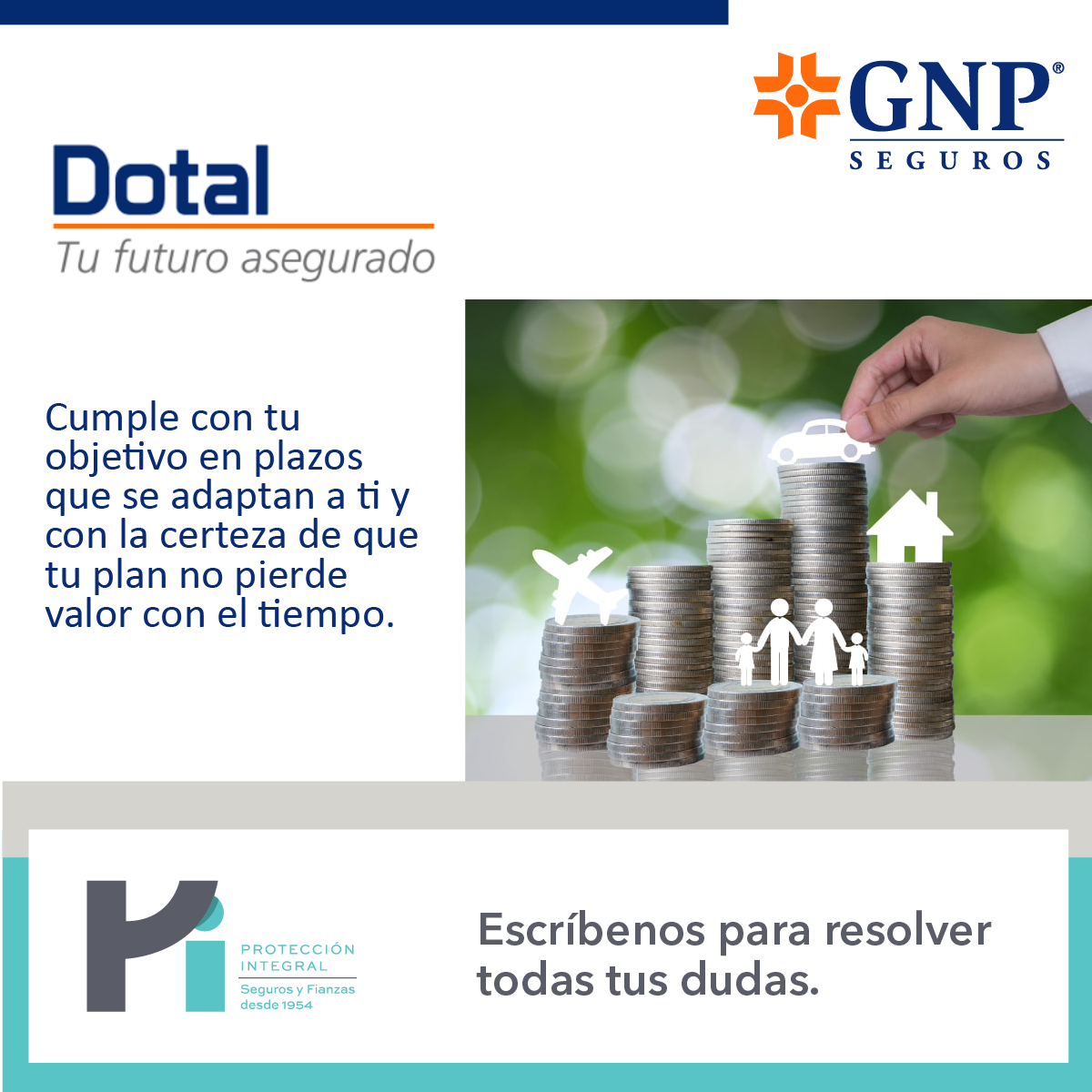 El seguro Dotal de GNP es una... - Protección Integral