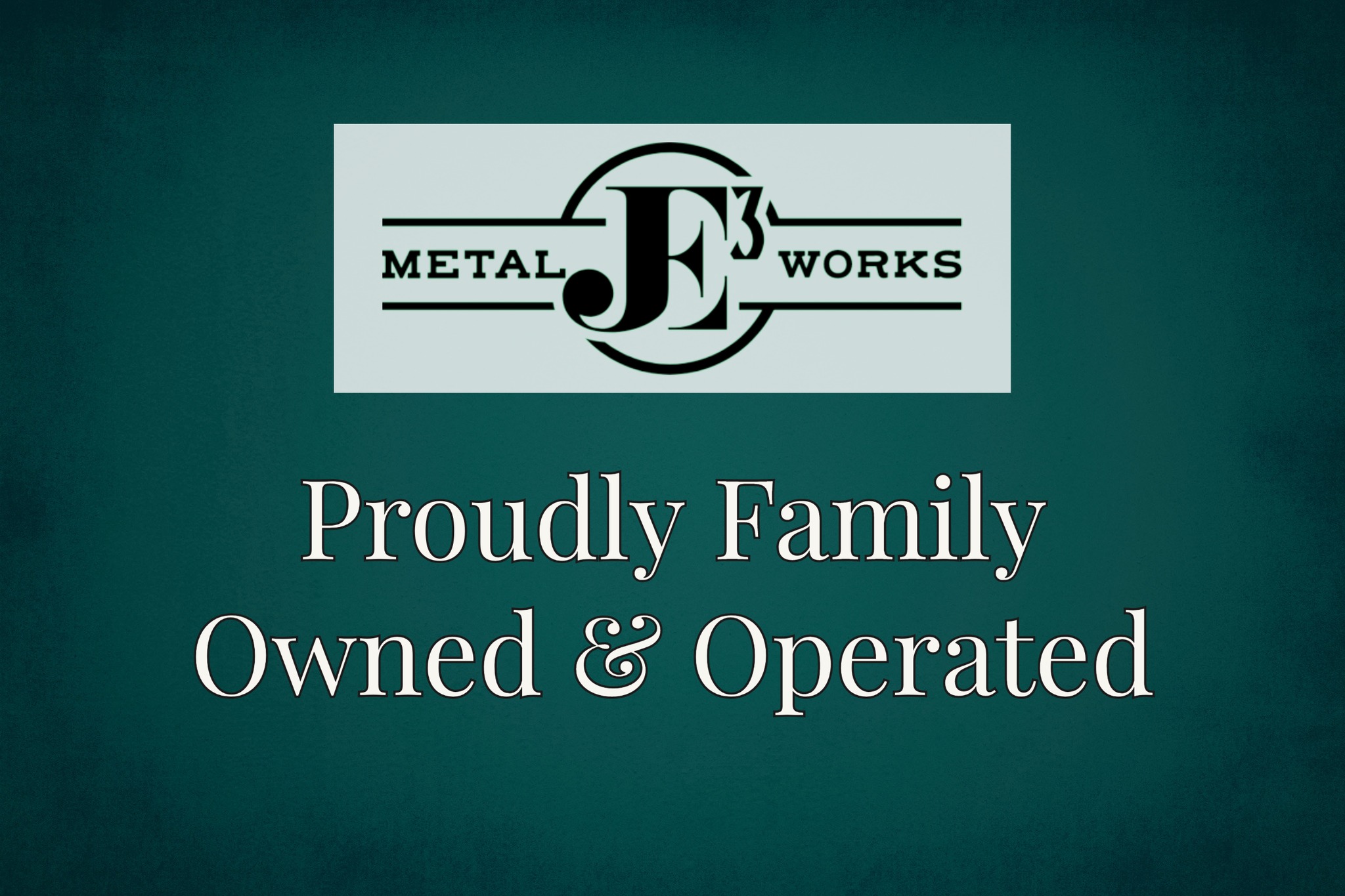 JE3 Metal Works - We are family owned and operated to...