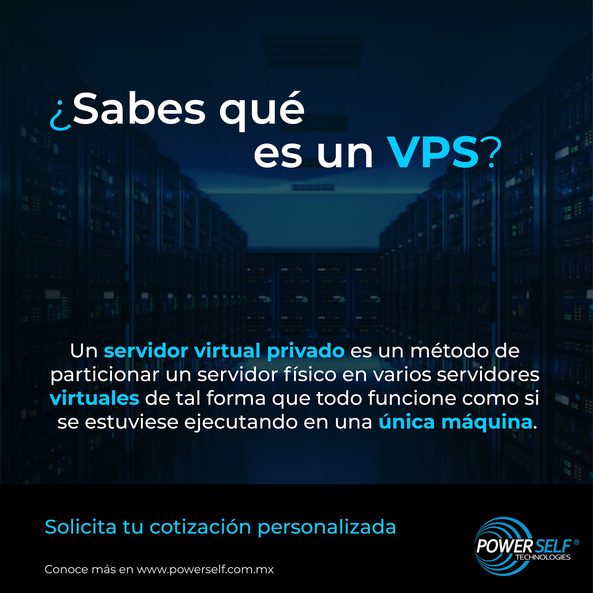 PowerSelf Mx - ¿Sabes qué es un VPS? Solicita sin costo...